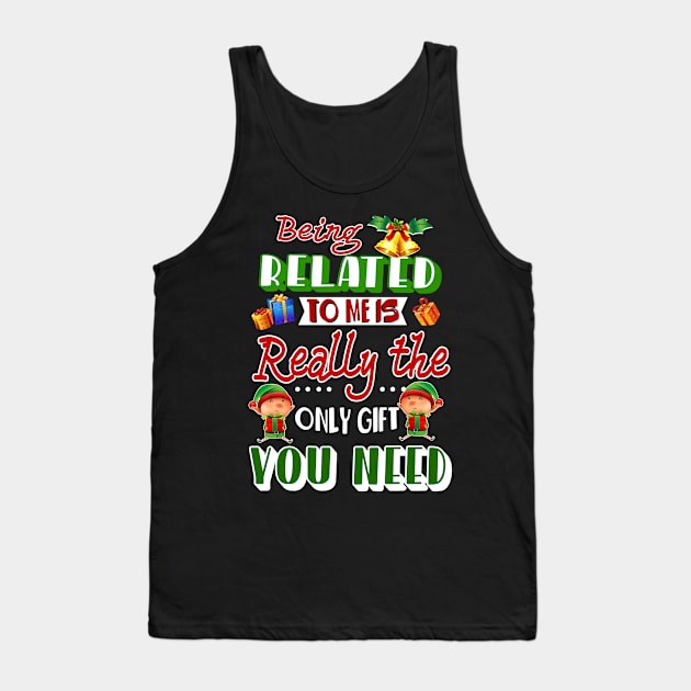 Being Related To Me Is Really The Gift You Need Tank Top by Dunnhlpp